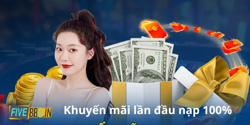 Chương trình Five88 khuyến mãi lần đầu 100% tân thủ